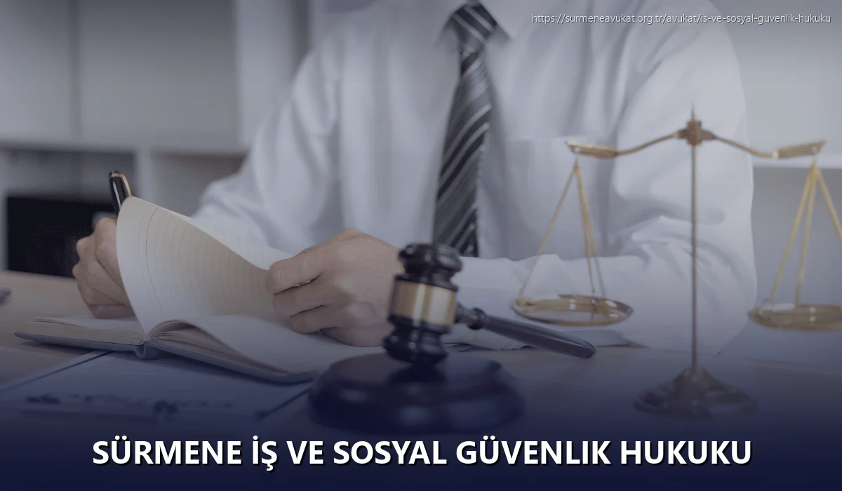 Sürmene İş ve Sosyal Güvenlik Hukuku