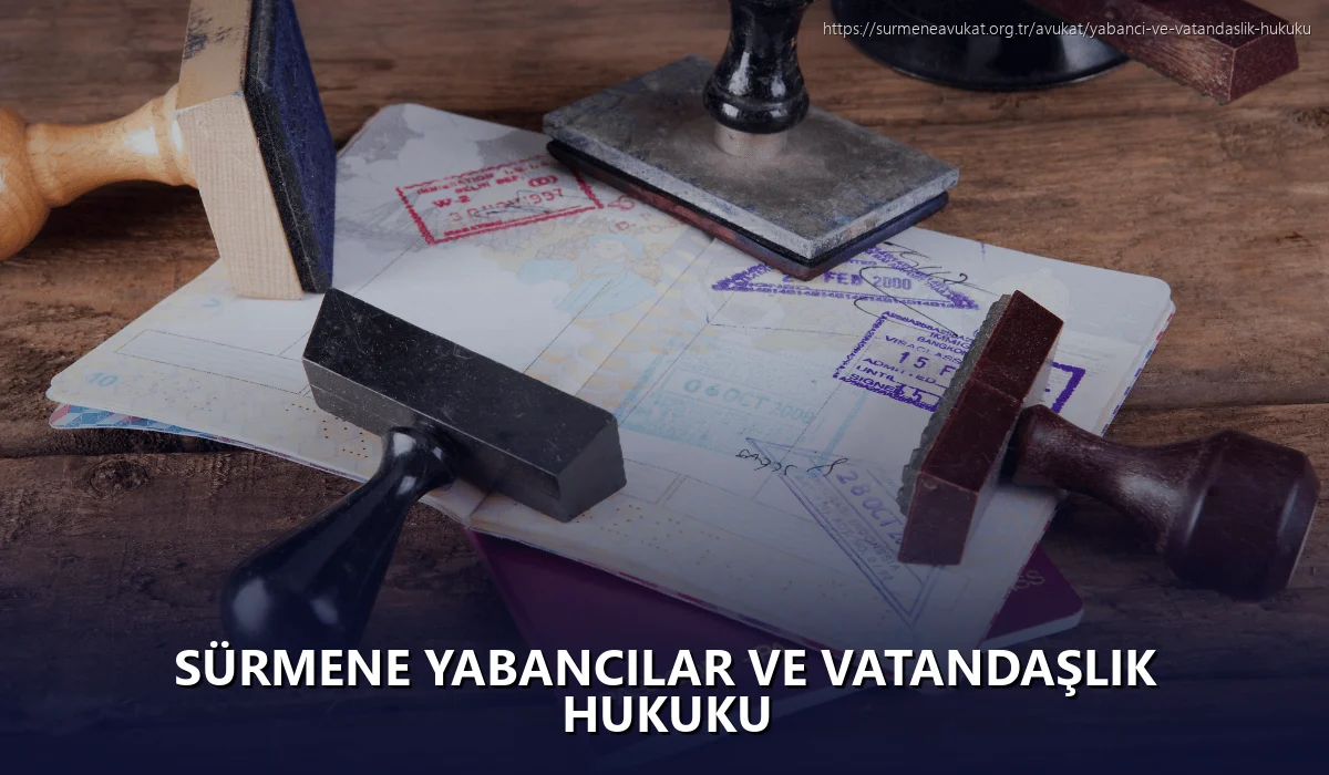 Sürmene Yabancılar ve Vatandaşlık Hukuku